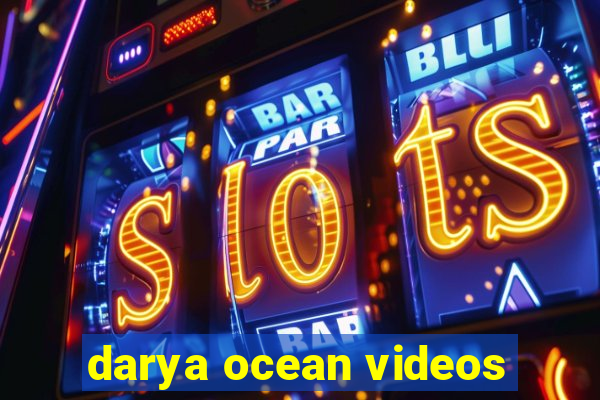 darya ocean videos